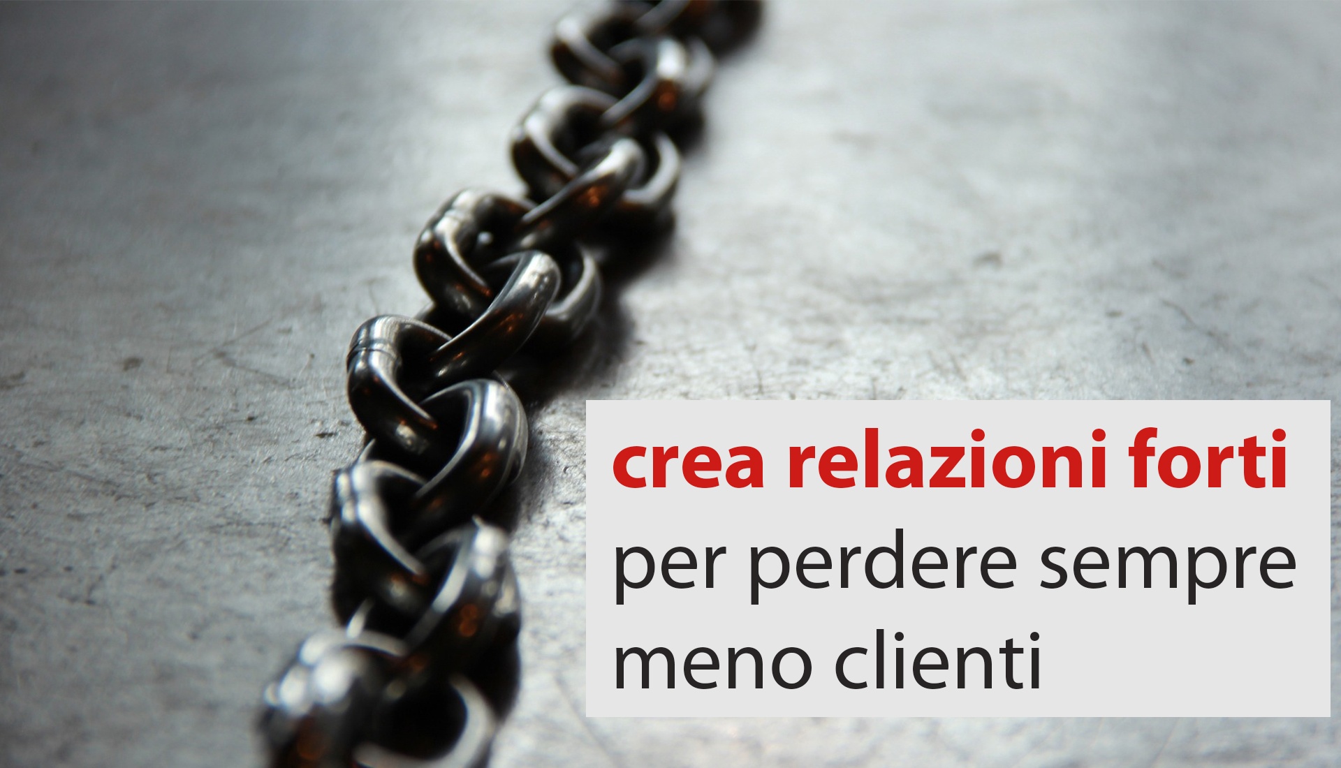crea-relazioni-forti-per-perdere-sempre-meno-clienti.jpg